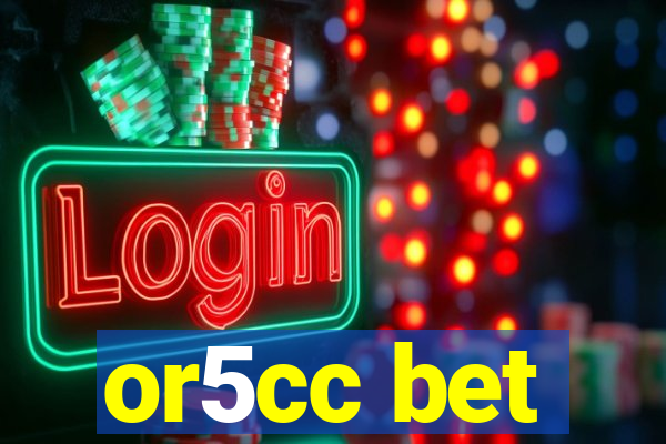 or5cc bet